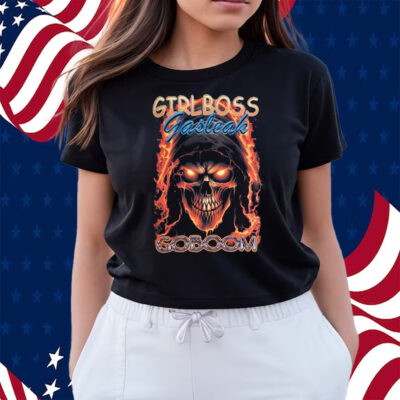 Girlboss Gasteak Goboom Shirts