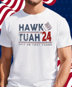 Hawk Tuah Spit On That Thang Hawk Tuah 24 T-Shirt