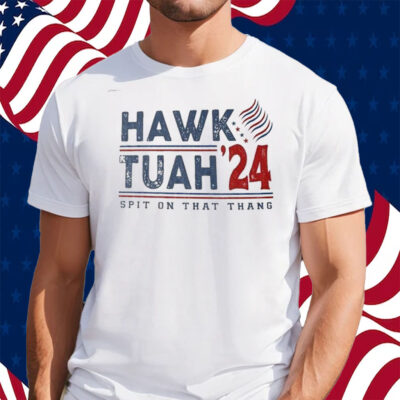 Hawk Tuah Spit On That Thang Hawk Tuah 24 T-Shirt