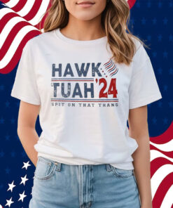 Hawk Tuah Spit On That Thang Hawk Tuah 24 T-Shirts