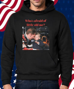 Max Verstappen Who’s Afraid Of Little Old Me Shirt Hoodie