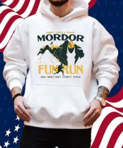 Middle Earth’s Annual Mordor Fun Run One Does Not Simply Walk Shirt Hoodie
