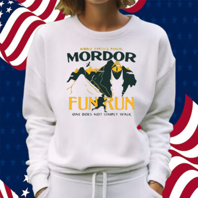 Middle Earth’s Annual Mordor Fun Run One Does Not Simply Walk Shirt Sweatshirt