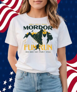 Middle Earth’s Annual Mordor Fun Run One Does Not Simply Walk Shirts
