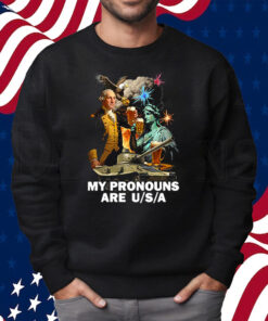 My Pronouns Are Usa Shirt Sweatshirt
