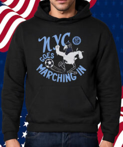 New York City Fc Nyc Goes Marching In Shirt Hoodie