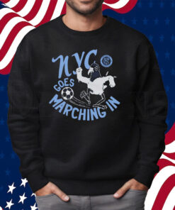 New York City Fc Nyc Goes Marching In Shirt Sweatshirt