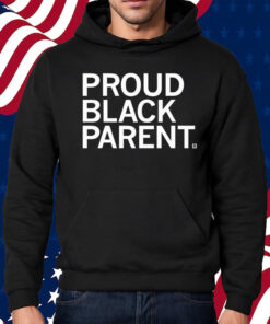 Proud Black Parent Shirt Hoodie