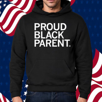 Proud Black Parent Shirt Hoodie
