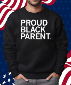 Proud Black Parent Shirt Sweatshirt