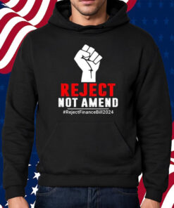 Reject Not Amend Reject Finance Bill 2024 Shirt Hoodie