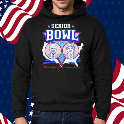 Senior Bowl Make America Geriatric Again Shirt Hoodie