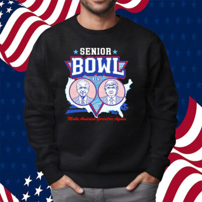 Senior Bowl Make America Geriatric Again Shirt Sweatshirt