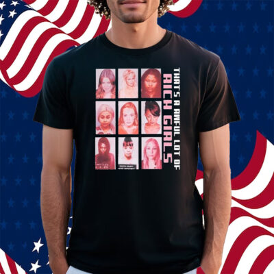 That’s A Awful Lot Of Rich Girls Shirt