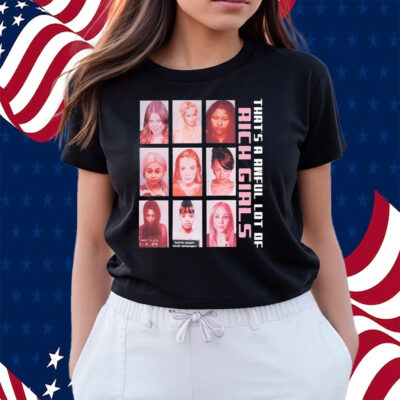 That’s A Awful Lot Of Rich Girls Shirts