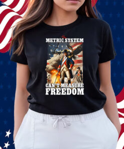 The Metric System Can’t Measure Freedom Shirts