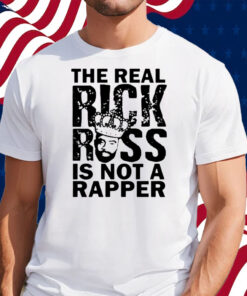 The Real Rick Ross Is Not Rapper Shirt