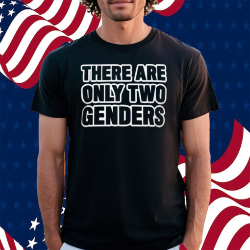 There Are Only Two Genders Liam Morrison Shirt