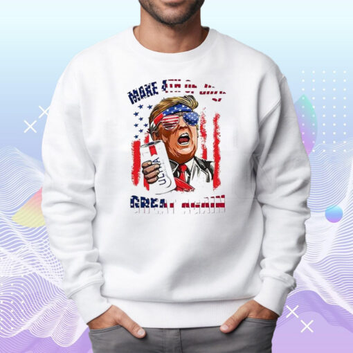 Trump Michelob Ultra Make 4th of July Great Again Shirt Sweatshirt