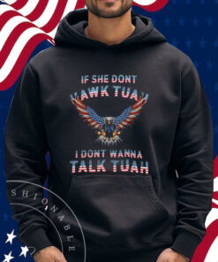 Eagle American If She Don't Hawk Tuah I Don't Wanna Talk Tuah Shirt