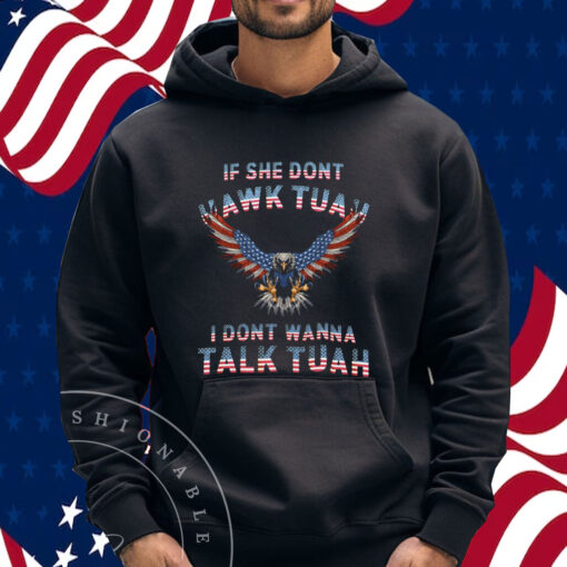 Eagle American If She Don't Hawk Tuah I Don't Wanna Talk Tuah Shirt