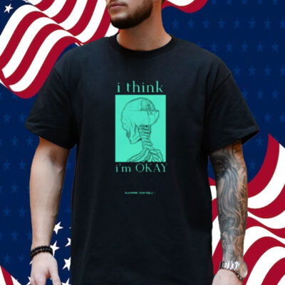 I Think I'm Okay Machine Gun Kelly Shirt