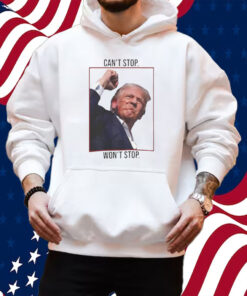Can’t Stop Won’t Stop Trump Shirt