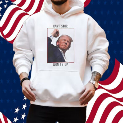 Can’t Stop Won’t Stop Trump Shirt