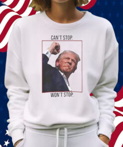 Can’t Stop Won’t Stop Trump Shirt