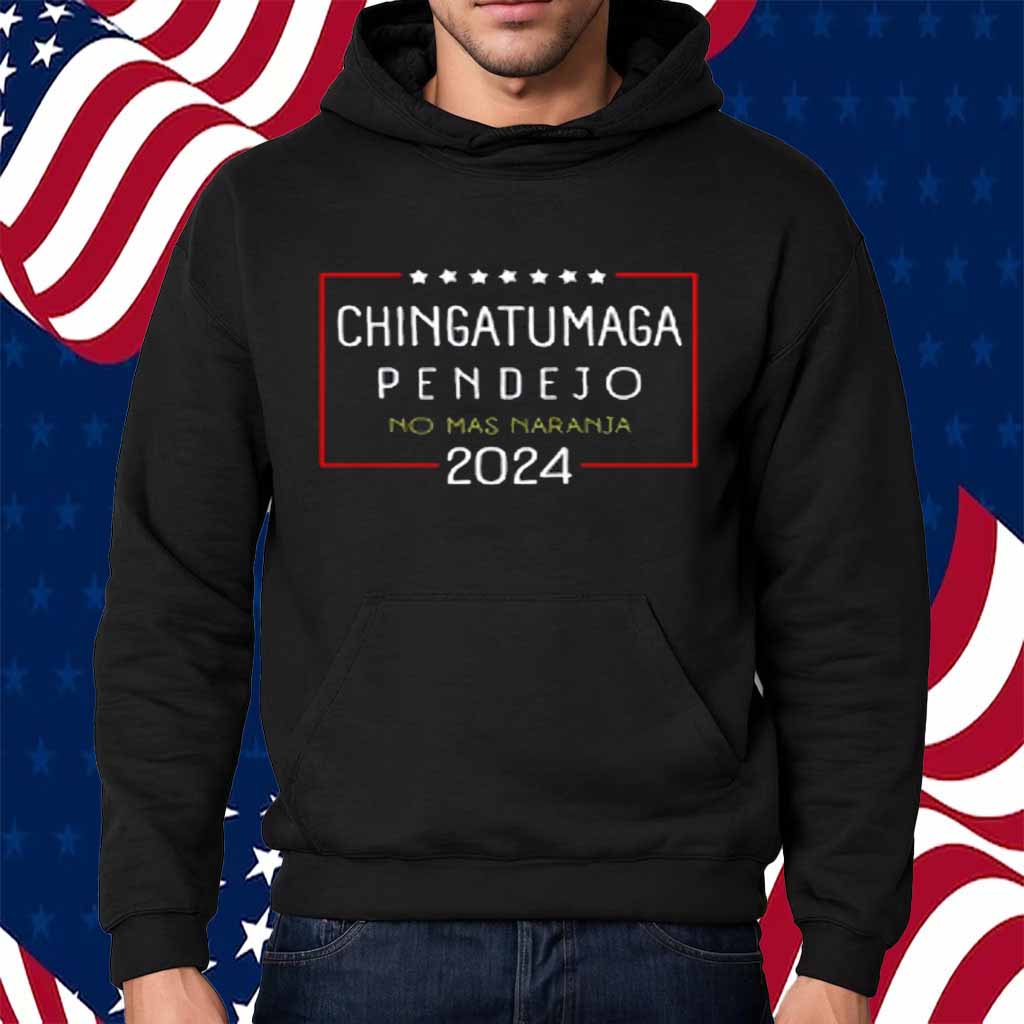 Chingatumaga Pendejo No Mas Naranja 2024 T-Shirt