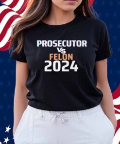 Kamala Harris Prosecutor Vs Felon 2024 T-Shirt