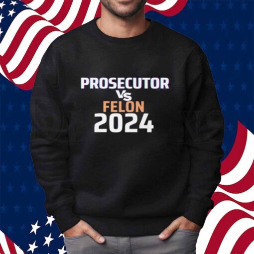 Kamala Harris Prosecutor Vs Felon 2024 T-Shirt