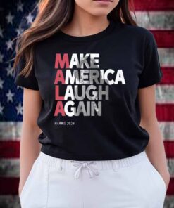 MALA - Make America Laugh Again 2024 Kamala Harris Presidential Race Hat T-Shirt