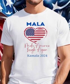 Make America Laugh Again, Kamala 2024, MALA 2024 T-Shirt