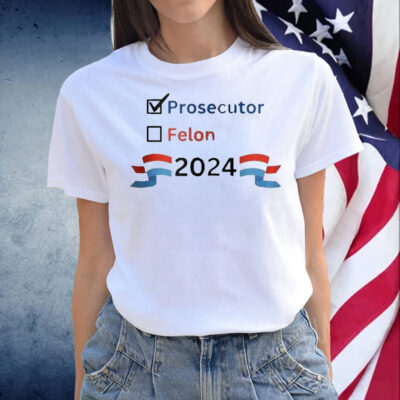 Official 2024 Checkboxes Prosecutor Vs Felon Shirt