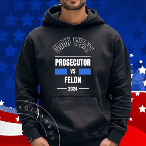 Official Main Event – Prosecutor vs Felon 2024 T-Shirt