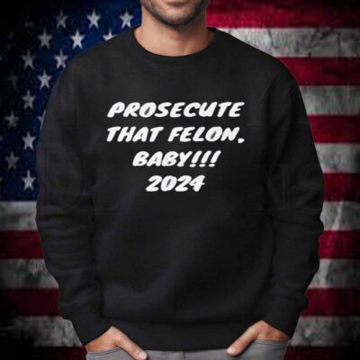 Prosecute the Felon 2024 T-Shirt