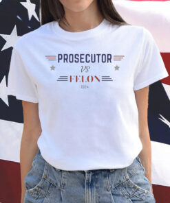 Prosecutor vs Felon 2024 Shirt