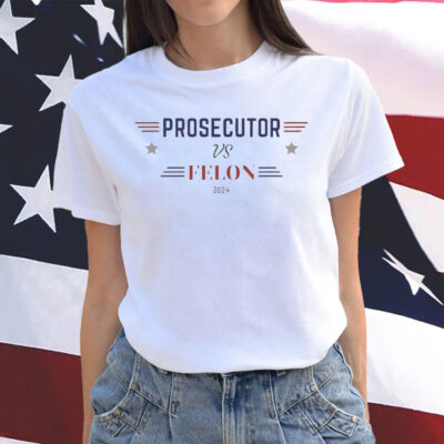 Prosecutor vs Felon 2024 Shirt