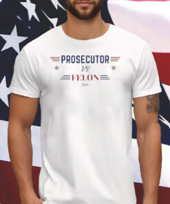 Prosecutor vs Felon 2024 Shirt