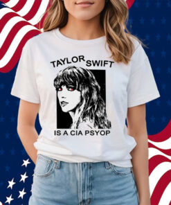 Taylor Swift Is A Cia Psyop T-Shirt