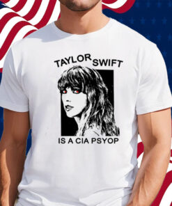 Taylor Swift Is A Cia Psyop T-Shirt