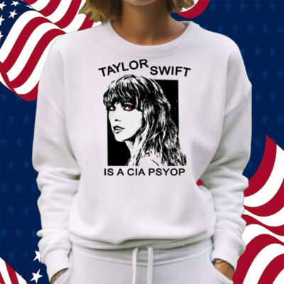 Taylor Swift Is A Cia Psyop T-Shirt