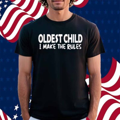 Telvin Griffin Oldest Child I Make The Rules T-Shirt