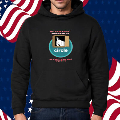 Want To Shop And Save Throw That Ass In A Circle T-Shirt