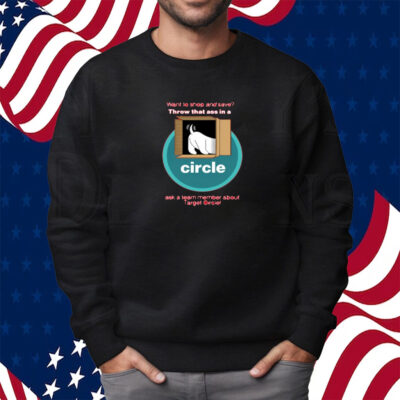 Want To Shop And Save Throw That Ass In A Circle T-Shirt
