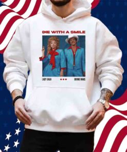 Die With A Smile Lady Gaga Bruno Mars Shirt