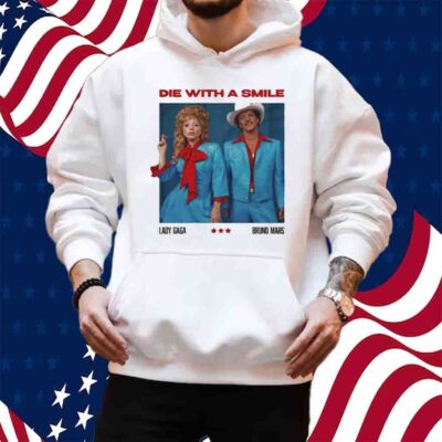 Die With A Smile Lady Gaga Bruno Mars Shirt