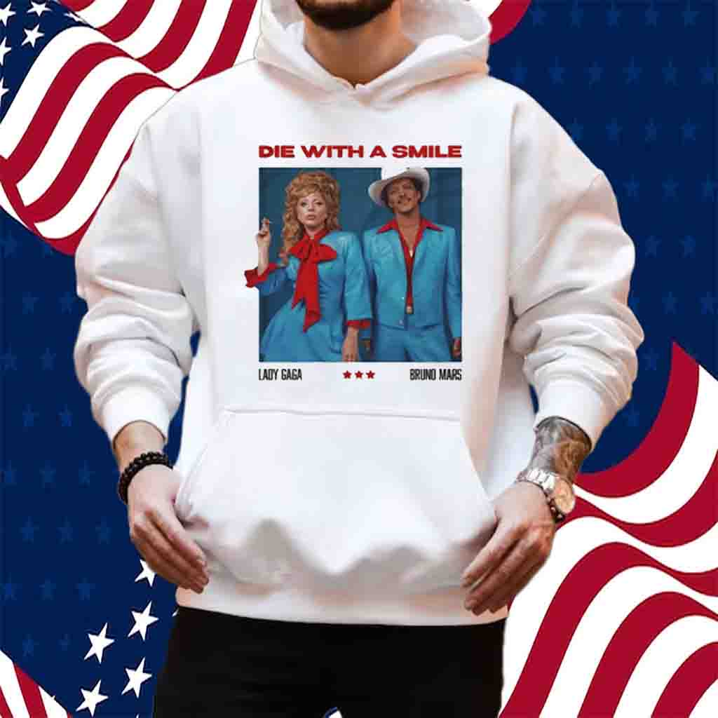 Die With A Smile Lady Gaga Bruno Mars Shirt