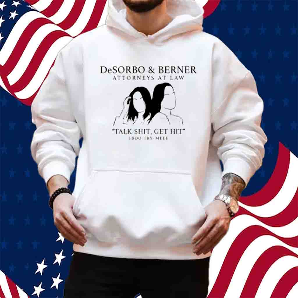 Giggly Squad Desorbo & Berner Attorneys At Law Talk Shit Get Hit 1 800 Try Meee T-Shirt